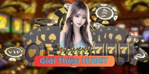 Tìm hiểu thông tin cơ bản của nhà cái Hubet